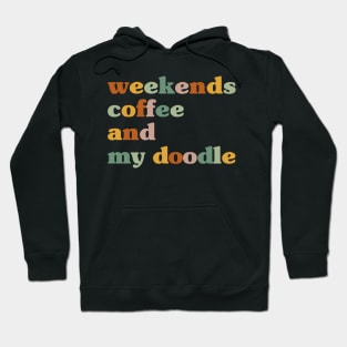 Weekends Coffee And My Doodle,Doodle Mom ,Funny Doodle Mom Hoodie